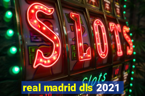 real madrid dls 2021