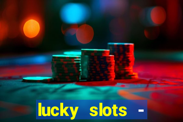 lucky slots - casino gratis