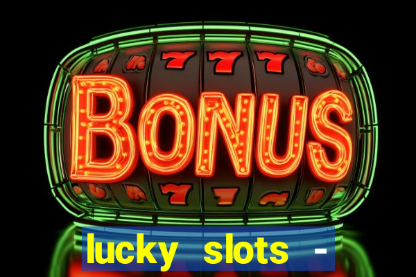 lucky slots - casino gratis