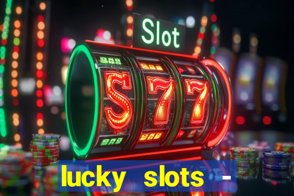 lucky slots - casino gratis