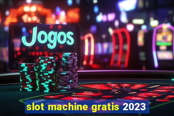 slot machine gratis 2023