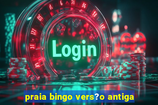 praia bingo vers?o antiga