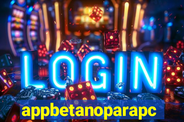 appbetanoparapc