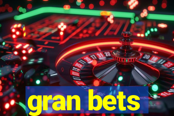 gran bets