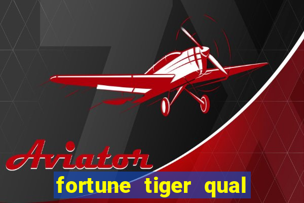 fortune tiger qual paga mais