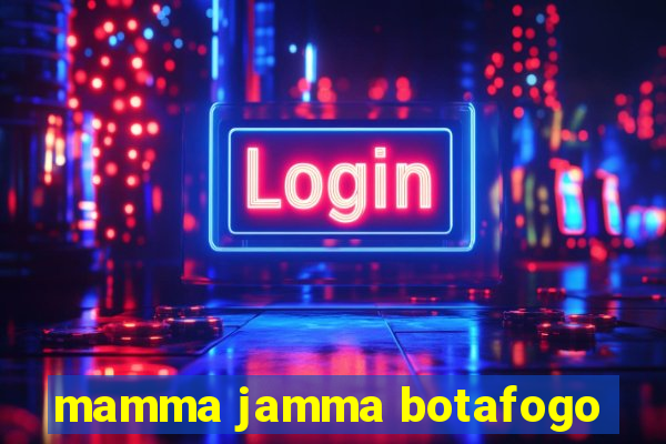 mamma jamma botafogo