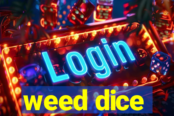 weed dice