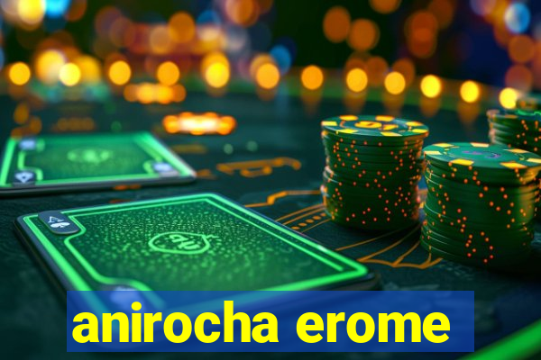 anirocha erome