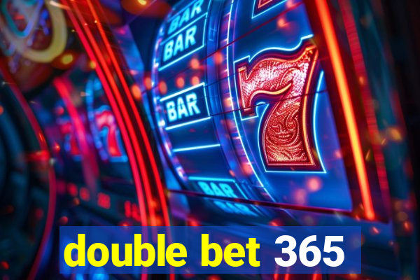 double bet 365