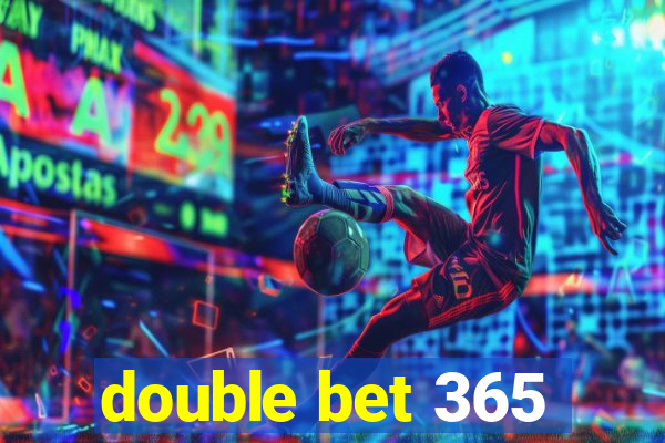 double bet 365