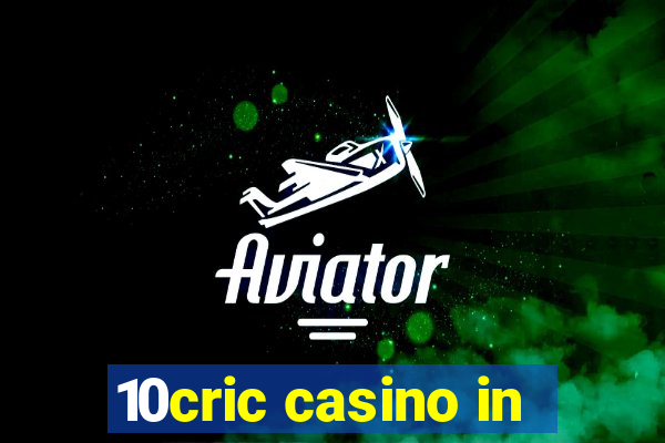 10cric casino in