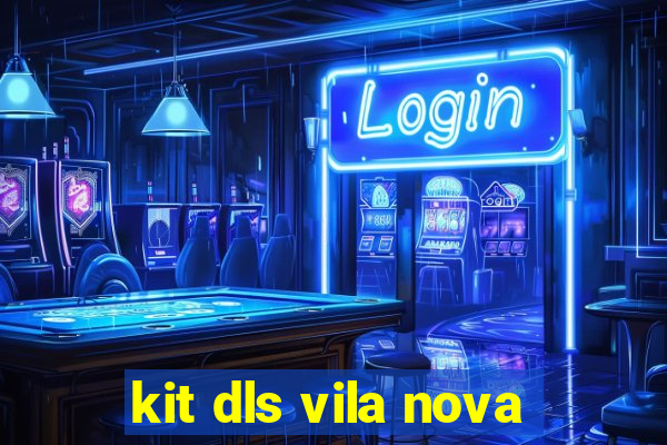 kit dls vila nova