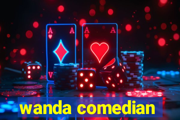 wanda comedian