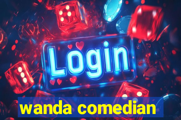 wanda comedian