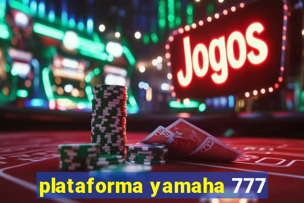 plataforma yamaha 777