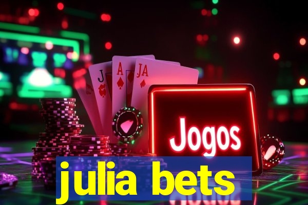 julia bets