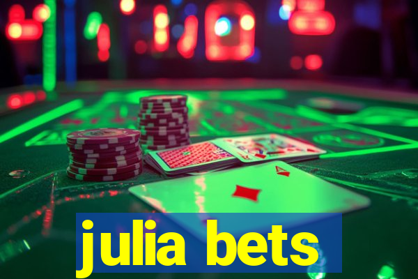 julia bets