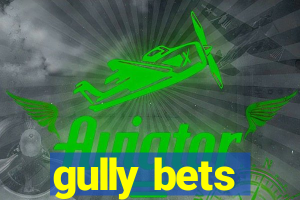 gully bets