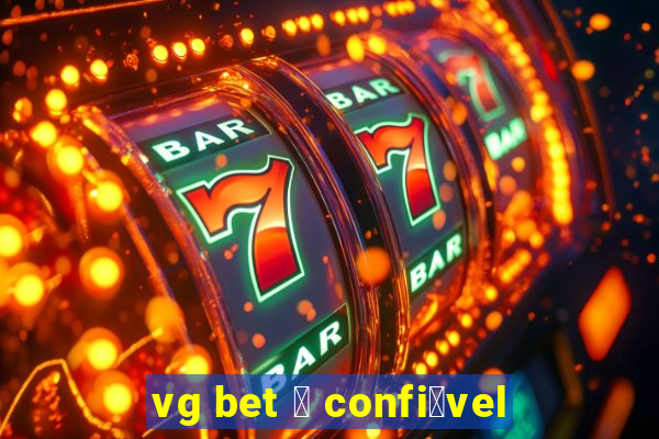 vg bet 茅 confi谩vel