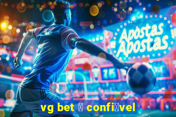 vg bet 茅 confi谩vel