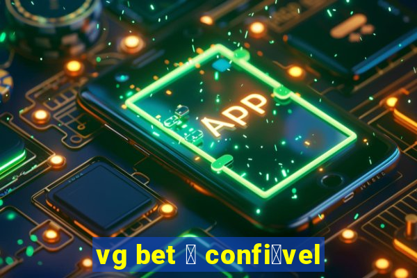 vg bet 茅 confi谩vel