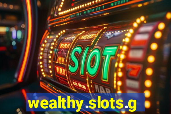 wealthy.slots.games