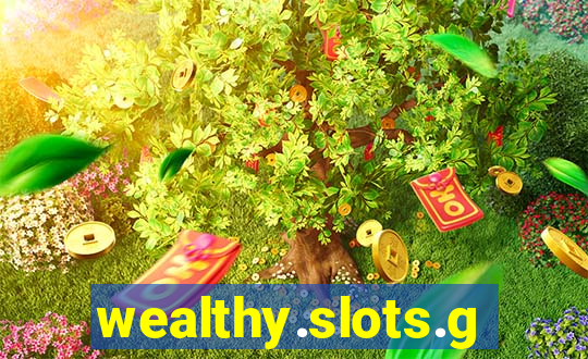 wealthy.slots.games