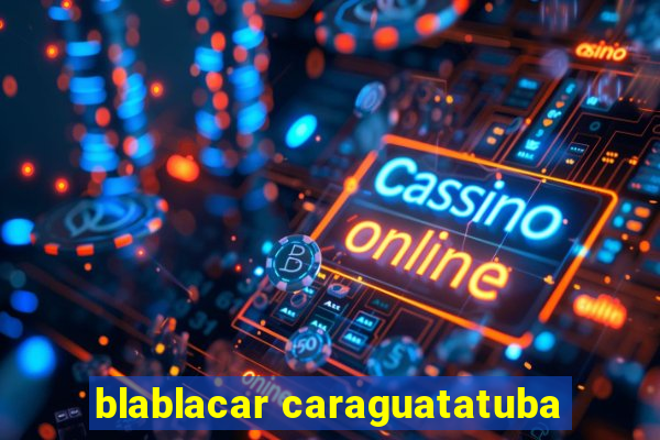 blablacar caraguatatuba