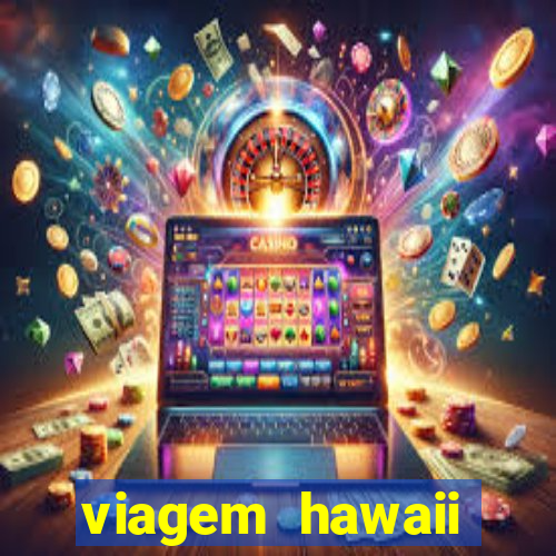 viagem hawaii preço cvc