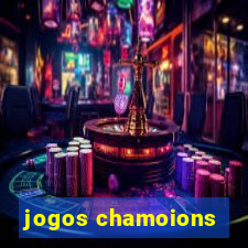 jogos chamoions