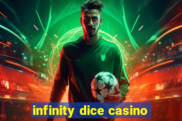 infinity dice casino