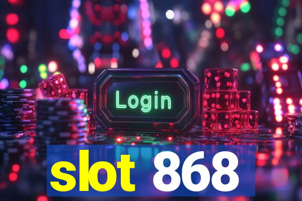 slot 868