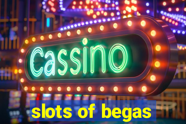 slots of begas