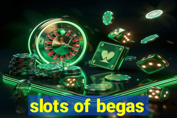 slots of begas