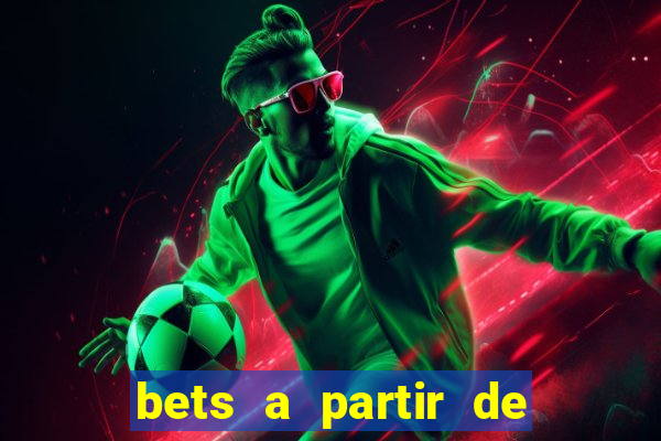 bets a partir de 1 real