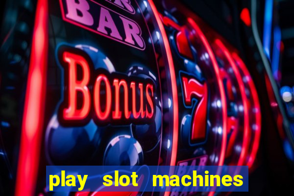 play slot machines for free no downloads