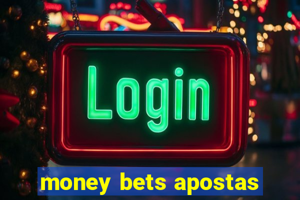 money bets apostas