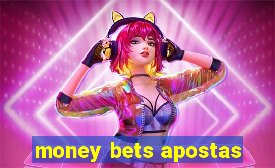 money bets apostas