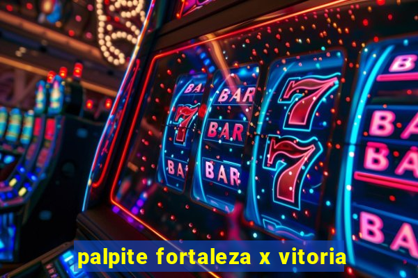 palpite fortaleza x vitoria