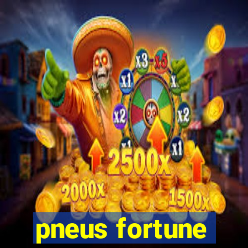 pneus fortune