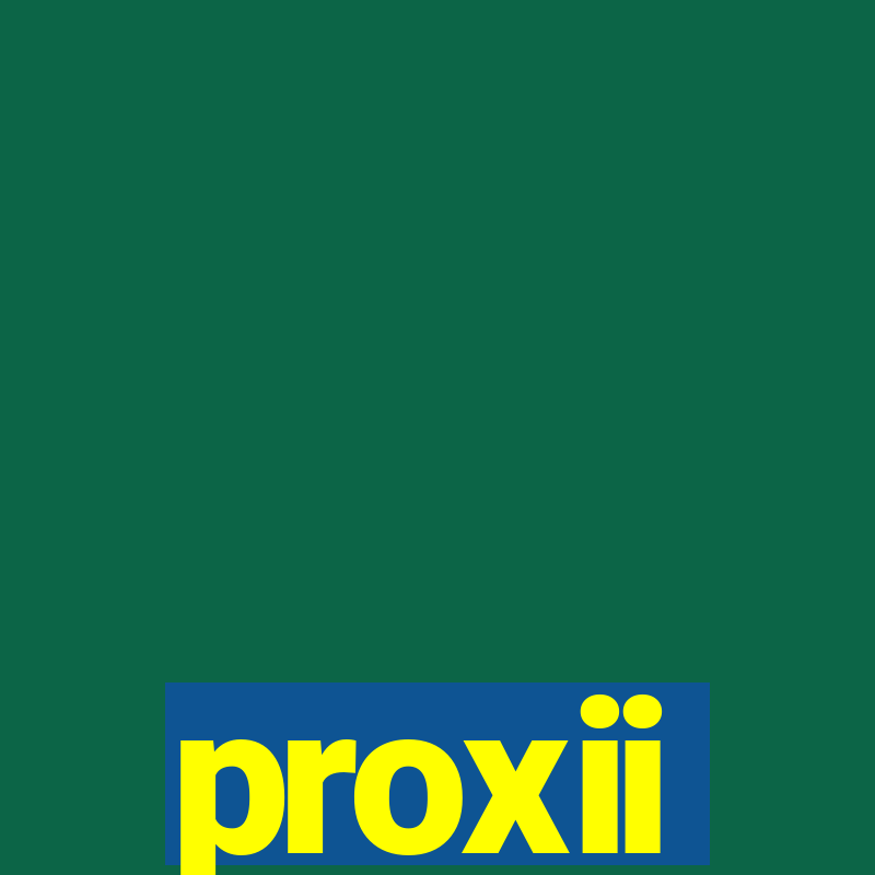 proxii