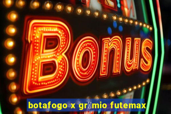 botafogo x gr锚mio futemax