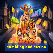 gambling and casino