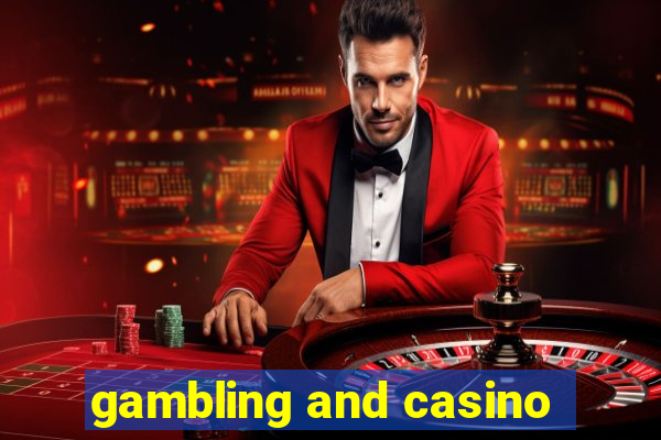 gambling and casino