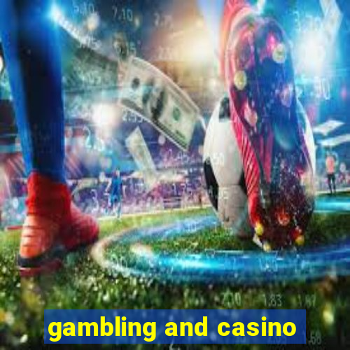 gambling and casino