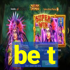 be t