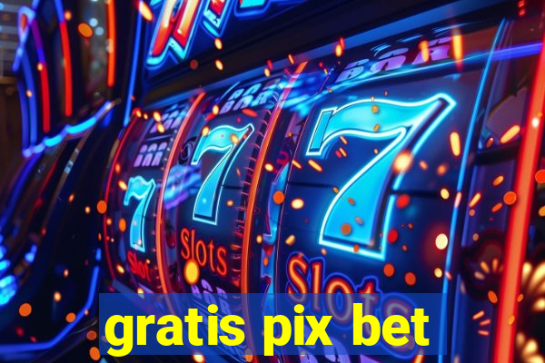 gratis pix bet