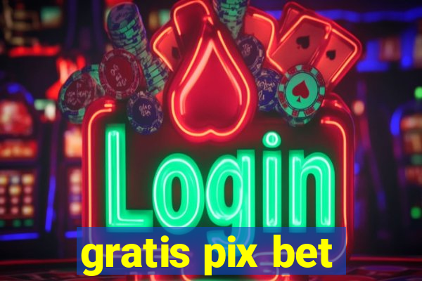 gratis pix bet