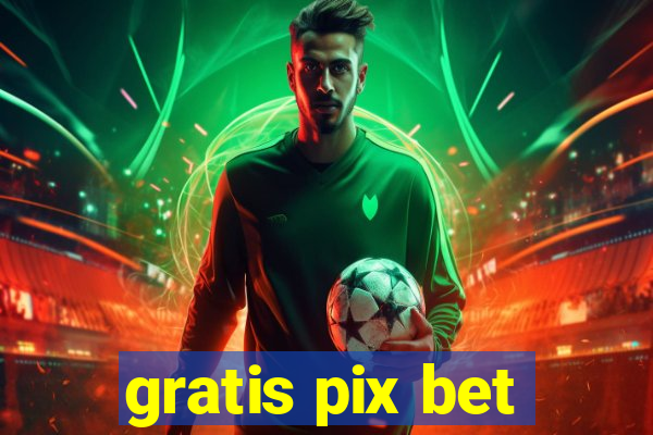 gratis pix bet