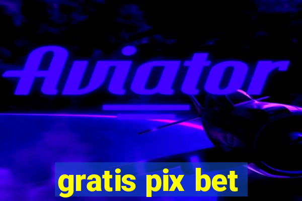 gratis pix bet